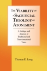 Image for The Viability of a Sacrificial Theology of Atonement : A Critique and Analysis of Traditional and Transformational Views