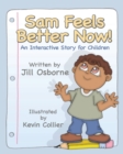 Image for Sam Feels Better Now! An Interactive Story for Children