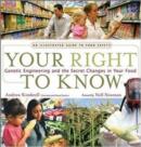 Image for Your right to know  : genetic engineering and the secret changes in your food