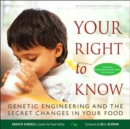 Image for Your Right to Know : Genetic Engineering and the Secret Changes in Your Food