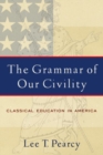 Image for The Grammar of Our Civility
