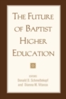 Image for The Future of Baptist Higher Education