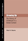 Image for Growing Up : The History of Childhood in Global Context