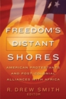 Image for Freedom&#39;s Distant Shores : American Protestants and Post-Colonial Alliances with Africa
