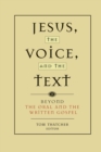Image for Jesus, the voice, and the text  : beyond the oral and written gospel