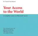Image for Your Access to the World : A Complete Course on Microsoft Access