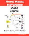 Image for Home Media Networks Quick Course; Systems, Technology and Operation