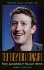 Image for The Boy Billionaire : Mark Zuckerberg in His Own Words