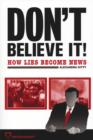 Image for Don&#39;t believe it!  : how lies become news