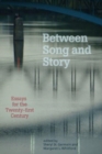 Image for Between Song and Story : Essays from the Twenty-First Century