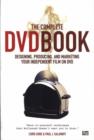 Image for The complete DVD book  : designing, producing, and marketing your independent film on DVD
