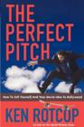 Image for The perfect pitch  : how to sell yourself and your movie idea to Hollywood