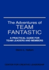 Image for Adventures of Team Fantastic: A Practical Guide for Team Leaders and Members