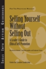 Image for Selling yourself without selling out: a leader&#39;s guide to ethical self-promotion