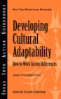 Image for Developing Cultural Adaptability : How to Work Across Differences