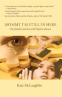 Image for Mommy, I&#39;m still in here: one family&#39;s journey with bipolar disorder