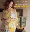 Image for Knitting in Tuscany  : fabulous design, luscious yarns, shopping secrets, food &amp; wine, travel notes
