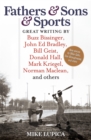 Image for Fathers &amp; Sons &amp; Sports : Great Writing by Buzz Bissinger, John Ed Bradley, Bill Geist, Donald Hall, Mark Kriegel, Norman Maclean, and others