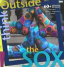 Image for Think outside the sox  : 50 winning patterns from the Knitter&#39;s Magazine contest