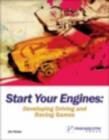 Image for Start your engines  : developing driving and racing games