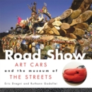 Image for Road show  : art cars and the museum of the streets