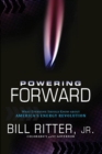 Image for Powering forward: what everyone should know about America&#39;s energy revolution.