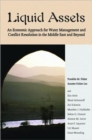 Image for Liquid assets  : an economic approach for water management and conflict resolution in the Middle East and beyond