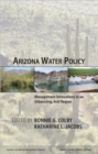 Image for Arizona Water Policy : Management Innovations in an Urbanizing, Arid Region