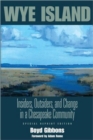 Image for Wye Island  : insiders, outsiders and change in a Chesapeake community