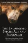 Image for The Endangered Species Act and federalism  : effective conservation through greater state commitment