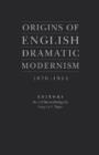 Image for Origins of English Dramatic Modernism : 1870-1914