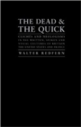 Image for The Dead and the Quick : Cliches and Neologisms in the Written, Spoken and Visual Cultures of Britain, the United States and France