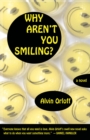 Image for Why aren&#39;t you smiling?: a novel