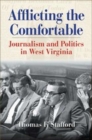 Image for Afflicting the Comfortable : Journalism and Politics in West Virginia