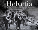 Image for Helvetia : The History of a Swiss Village in the Mountains of West Virginia