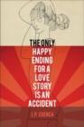 Image for The Only Happy Ending for a Love Story Is an Accident