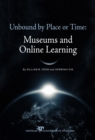 Image for Unbound by Place or Time : Museums and Online Learning