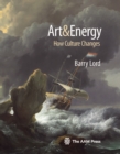 Image for Art &amp; energy  : how culture changes