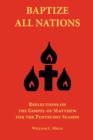 Image for Baptize All Nations : Reflections on the Gospel of Matthew for the Pentecost Season