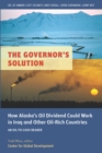 Image for The governor&#39;s solution: how Alaska&#39;s oil dividend could work in Iraq and other oil-rich countries