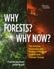 Image for Why forests? Why now?: the science, economics, and politics of tropical forests and climate change