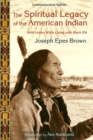Image for The spiritual legacy of the American Indian: commemorative edition with letters while living with Black Elk