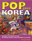 Image for Pop goes Korea  : behind the revolution in movies, music, and internet culture