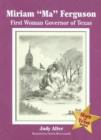 Image for Miriam &quot;&quot;Ma&quot;&quot; Ferguson : First Woman Governor of Texas