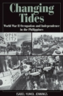 Image for Changing tides  : World War II occupation and independence in the Philippines