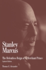 Image for Stanley Marcus : The Relentless Reign of a Merchant Prince