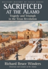 Image for Sacrificed at the Alamo : Tragedy and Triumph in the Texas Revolution