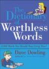 Image for Dictionary of worthless words  : 2,000 words you should delete from your writing now!