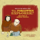 Image for Who in the World Was the Forgotten Explorer? : The Story of Amerigo Vespucci
