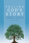 Image for Telling God&#39;s story  : a parent&#39;s guide to teaching the Bible